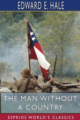 The Man Without a Country (Esprios Classics) by Edward E. Hale