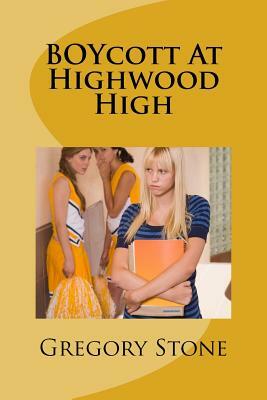 BOYcott At Highwood High by Gregory Stone