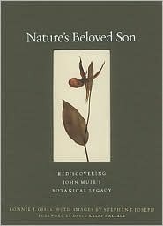 Natures Beloved Son: Rediscovering John Muirs Botanical Legacy by Bonnie J. Gisel, Stephen J. Joseph