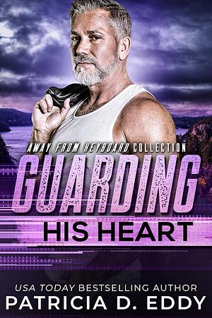 Guarding His Heart by Patricia D. Eddy