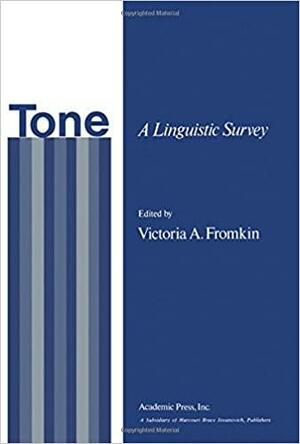 Tone: A Linguistic Survey by Victoria A. Fromkin