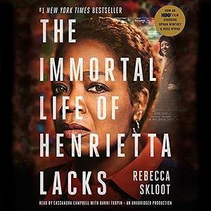 The Imortal Life of Henrietta Lacks by Rebecca Skloot, Rebecca Skloot