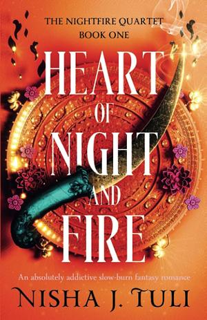 Heart of Night and Fire by Nisha J. Tuli