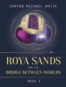 Roya Sands and the Bridge Between Worlds by Saryon Michael White