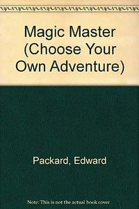 Magic Master (Choose Your Own Adventure, #122) by Edward Packard