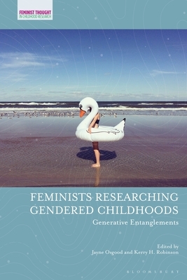 Feminists Researching Gendered Childhoods: Generative Entanglements by 