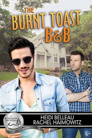 The Burnt Toast B&B by Heidi Belleau, Rachel Haimowitz