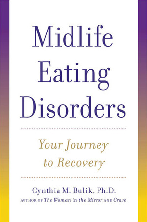 Midlife Eating Disorders: Your Journey to Recovery by Cynthia M. Bulik