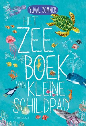 Het Zeeboek van Kleine Schildpad by Yuval Zommer