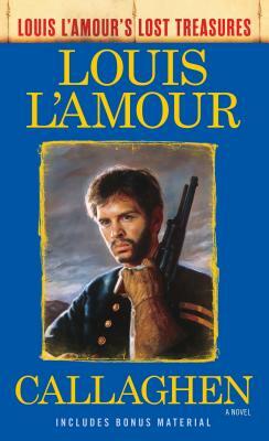 Callaghen (Louis l'Amour's Lost Treasures) by Louis L'Amour