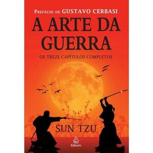 Arte da Guerra: Os Treze Capítulos Completos by Sun Tzu