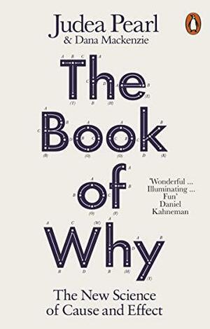 The Book of Why: The New Science of Cause and Effect by Judea Pearl, Dana Mackenzie