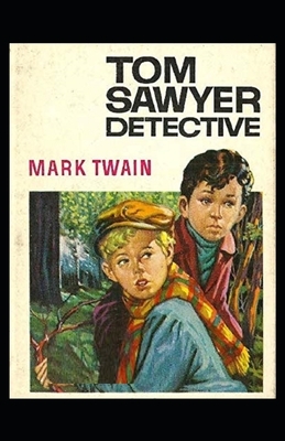 Tom Sawyer, Detective Illustrated by Mark Twain