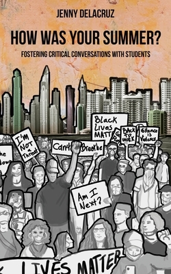 How Was Your Summer? Fostering Critical Conversations with Students by Jenny Delacruz