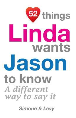 52 Things Linda Wants Jason To Know: A Different Way To Say It by Levy, J. L. Leyva, Simone