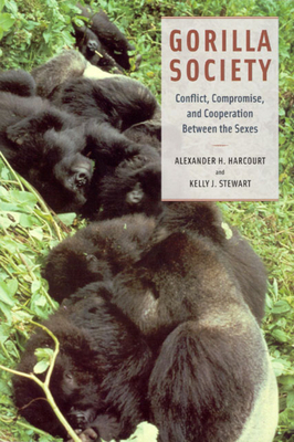 Gorilla Society: Conflict, Compromise, and Cooperation Between the Sexes by Kelly J. Stewart, Alexander H. Harcourt