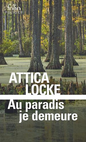 Au Paradis Je Demeure by Attica Locke