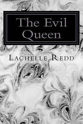 The Evil Queen by Lachelle Redd