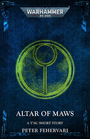 Altar of Maws by Peter Fehervari