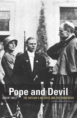Pope and Devil: The Vatican's Archives and the Third Reich by Hubert Wolf