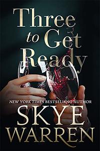 Three to Get Ready by Skye Warren