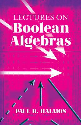 Lectures on Boolean Algebras by Paul R. Halmos