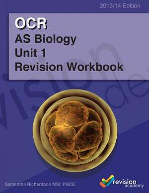 OCR AS Biology Unit 1 Revision Workbook by Samantha Richardson