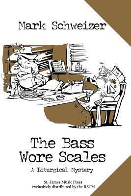 The Bass Wore Scales by Mark Schweizer