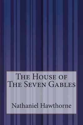 The House of The Seven Gables by Nathaniel Hawthorne