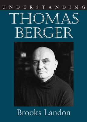 Understanding Thomas Berger by Brooks Landon