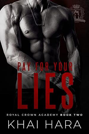 Pay For Your Lies by Khai Hara