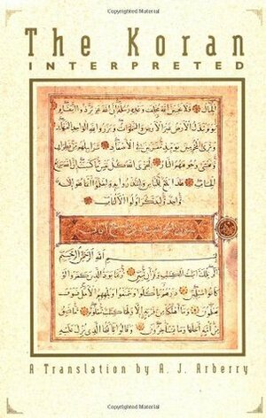 The Koran Interpreted: A Translation by A.J. Arberry