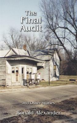 The Final Audit: And Other Stories by Ronald Alexander