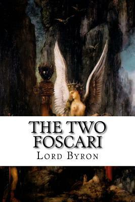 The Two Foscari: An Historical Tragedy by Lord Byron