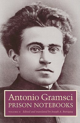 Prison Notebooks: Volume II by Antonio Gramsci, Joseph A. Buttigieg