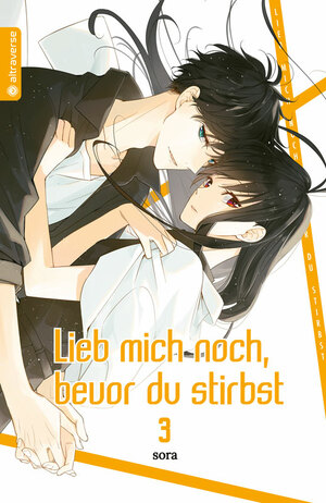 Lieb mich noch, bevor du stirbst, Band 03 by Sora Mizuki