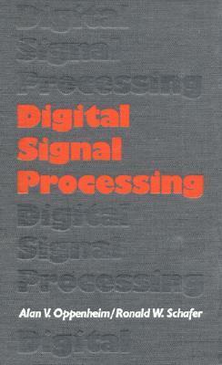 Digital Signal Processing by Ronald W. Schafer, Alan V. Oppenheim