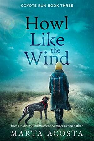 Howl Like the Wind: Coyote Run Book 3 by Marta Acosta