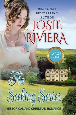 The Seeking Series: Large Print Edition by Josie Riviera