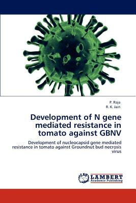 Development of N Gene Mediated Resistance in Tomato Against Gbnv by R. K. Jain, P. Raja