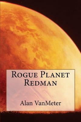 Rogue Planet Redman by Alan Vanmeter