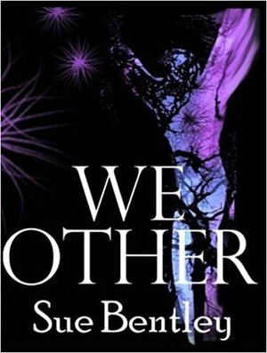 We Other by Sue Bentley