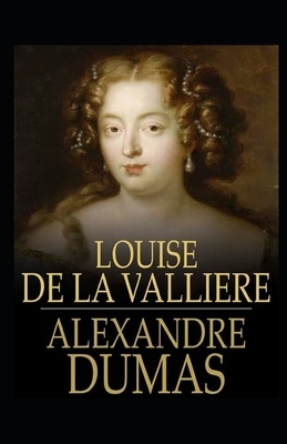 Louise de la Valliere Annotated by Alexandre Dumas