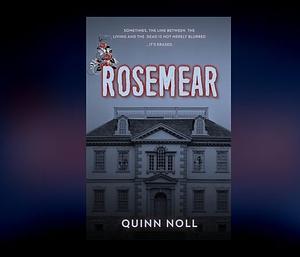 Rosemear by Quinn Noll