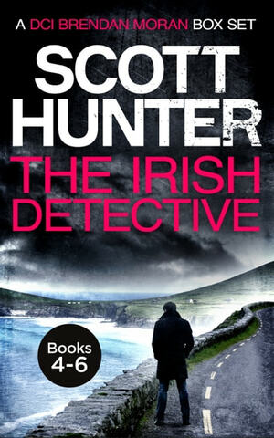 The Irish Detective 2: The Second DCI Brendan Moran Omnibus by Scott Hunter