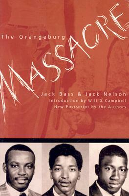 The Orangeburg Massacre by Jack Nelson, Jack Bass