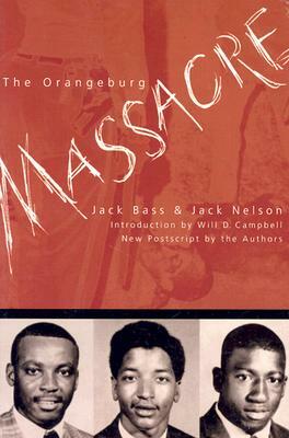 The Orangeburg Massacre by Jack Bass, Jack Nelson