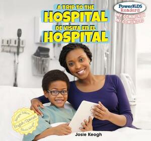 A Trip to the Hospital / de Visita En El Hospital by Josie Keogh