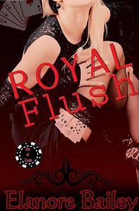 Royal Flush  by Elanore Bailey