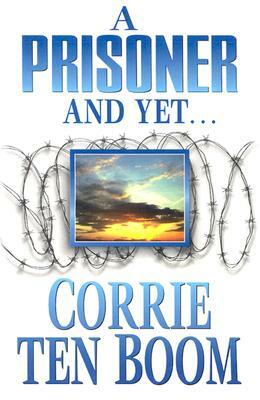 Prisoner and Yet by Corrie ten Boom